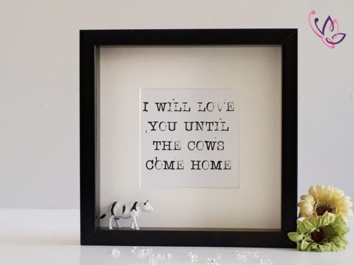 i will love you until the cows come home black