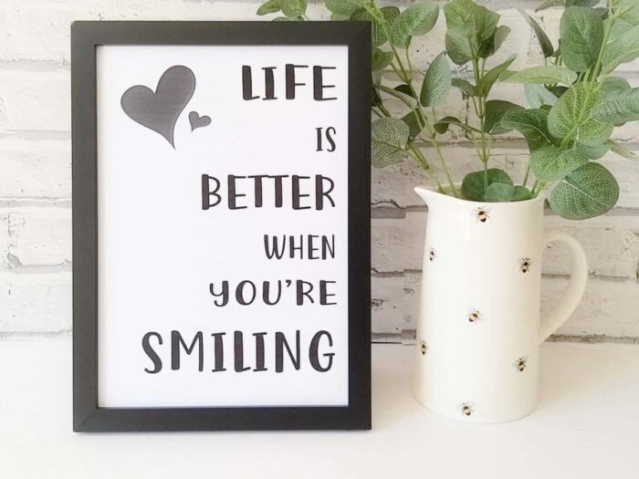Life is better when you smile print