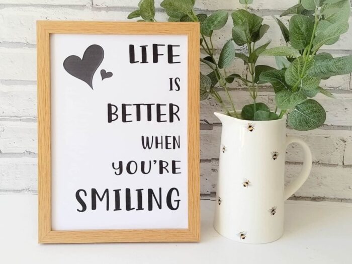 Life is better when you smile print